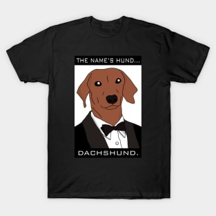 The Name Is Hund. Dachshund. T-Shirt